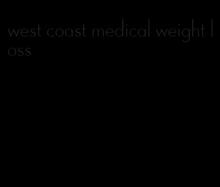 west coast medical weight loss