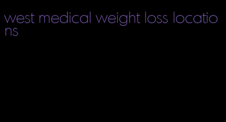 west medical weight loss locations