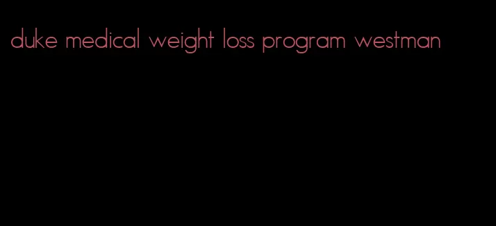 duke medical weight loss program westman