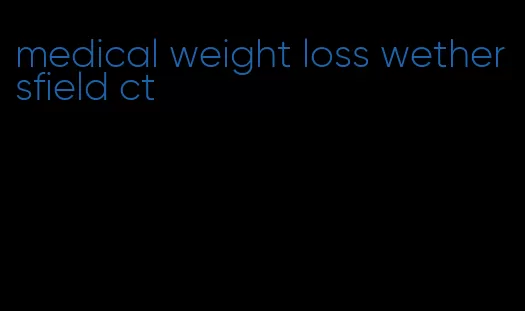 medical weight loss wethersfield ct