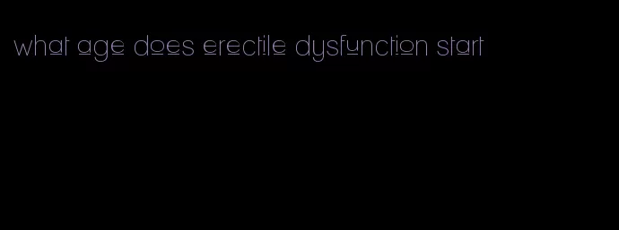 what age does erectile dysfunction start