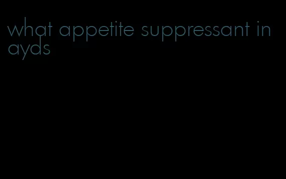 what appetite suppressant in ayds