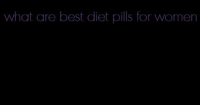 what are best diet pills for women