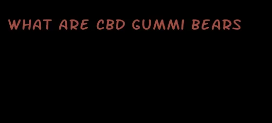 what are cbd gummi bears