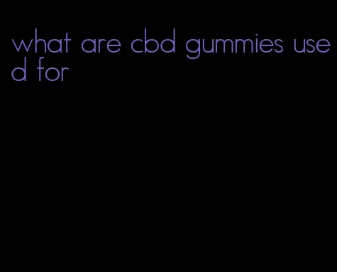 what are cbd gummies used for