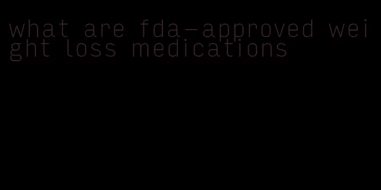 what are fda-approved weight loss medications