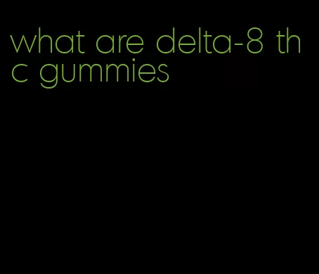 what are delta-8 thc gummies