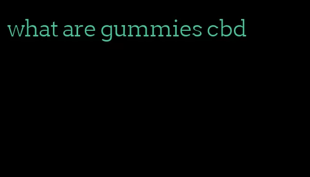 what are gummies cbd