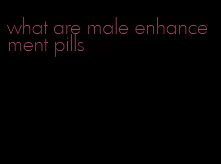 what are male enhancement pills