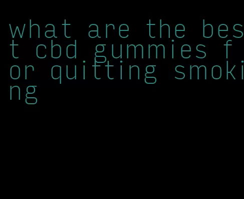 what are the best cbd gummies for quitting smoking