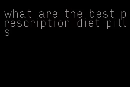 what are the best prescription diet pills