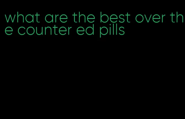 what are the best over the counter ed pills