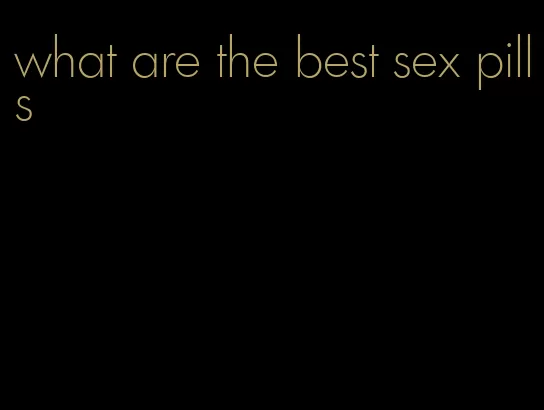 what are the best sex pills