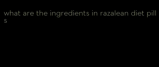 what are the ingredients in razalean diet pills