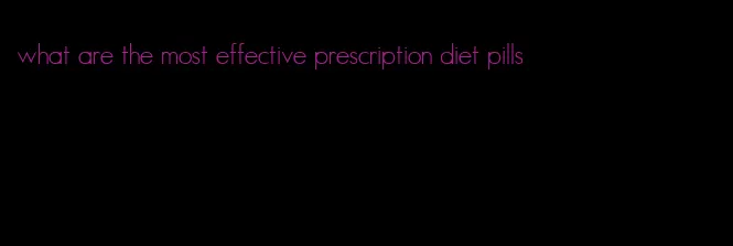 what are the most effective prescription diet pills