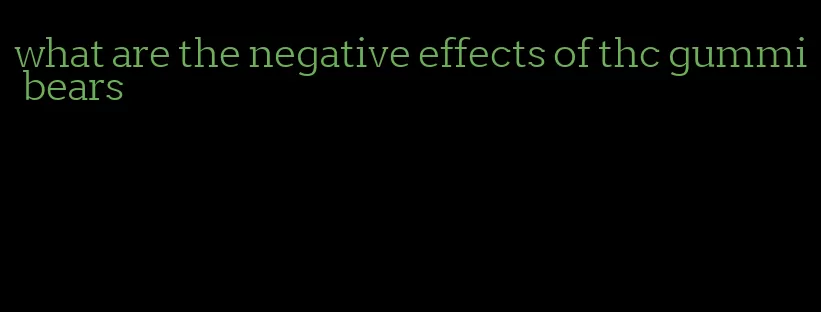 what are the negative effects of thc gummi bears