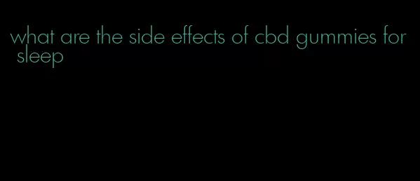 what are the side effects of cbd gummies for sleep