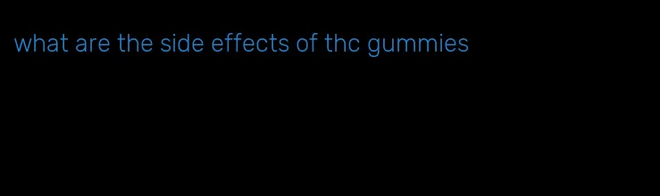 what are the side effects of thc gummies