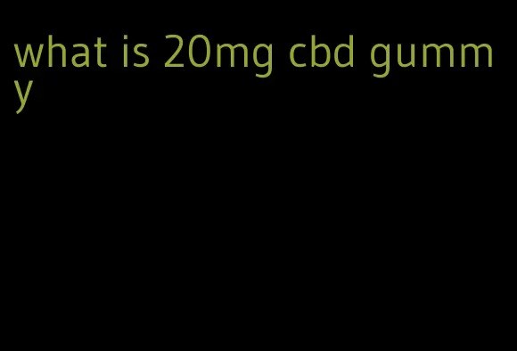 what is 20mg cbd gummy