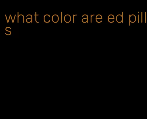 what color are ed pills