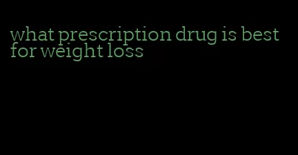 what prescription drug is best for weight loss