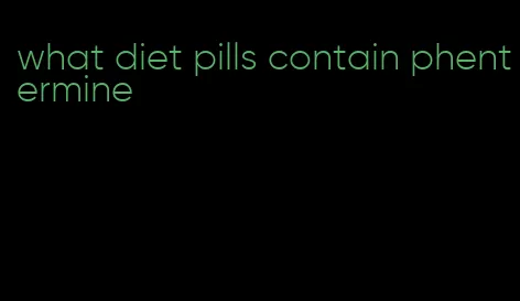 what diet pills contain phentermine