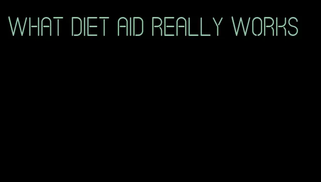 what diet aid really works