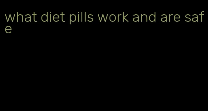 what diet pills work and are safe