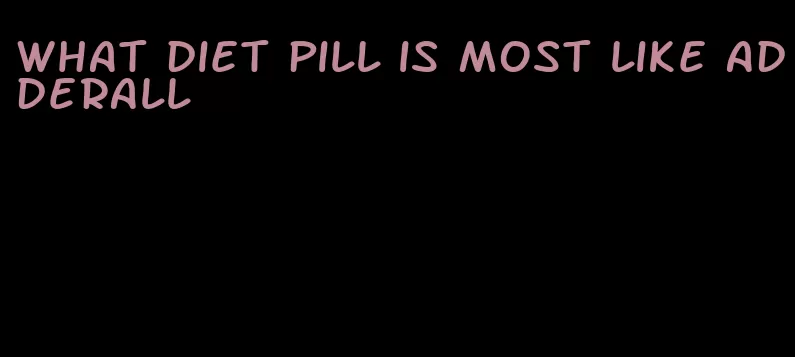 what diet pill is most like adderall