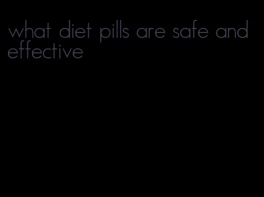 what diet pills are safe and effective