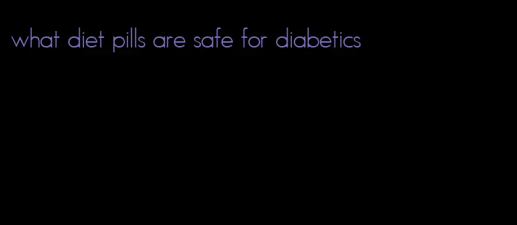 what diet pills are safe for diabetics