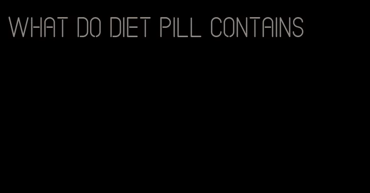 what do diet pill contains