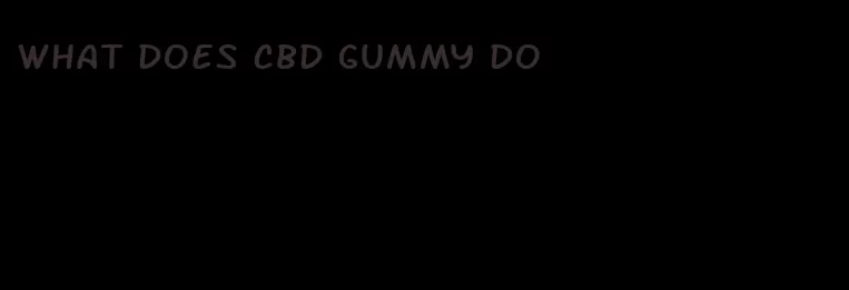 what does cbd gummy do