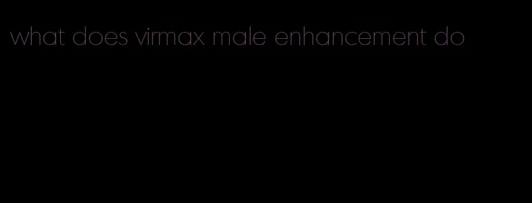 what does virmax male enhancement do