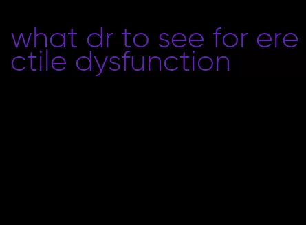 what dr to see for erectile dysfunction