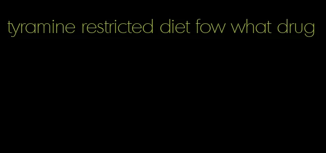 tyramine restricted diet fow what drug