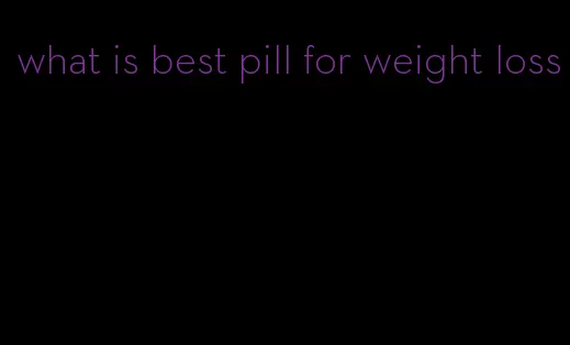 what is best pill for weight loss