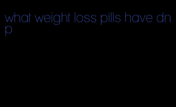 what weight loss pills have dnp