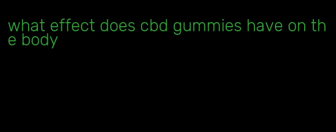 what effect does cbd gummies have on the body