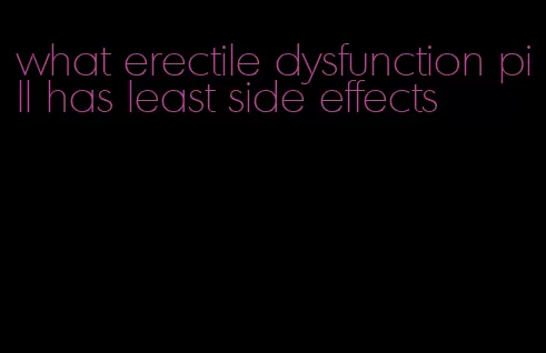 what erectile dysfunction pill has least side effects