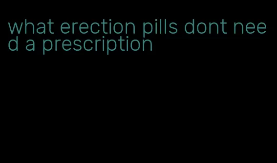 what erection pills dont need a prescription