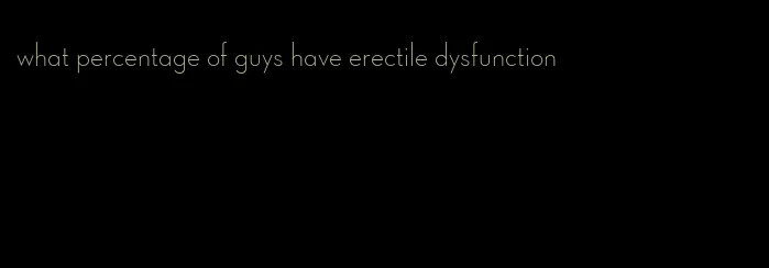 what percentage of guys have erectile dysfunction