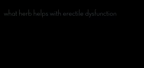 what herb helps with erectile dysfunction