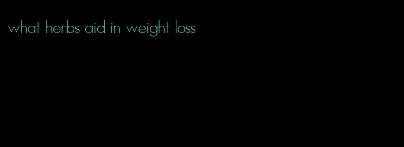 what herbs aid in weight loss