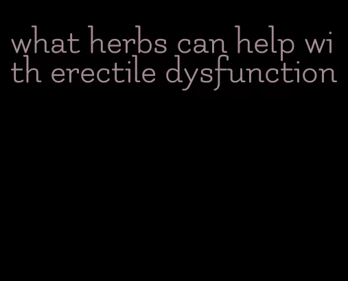 what herbs can help with erectile dysfunction