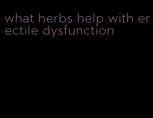 what herbs help with erectile dysfunction