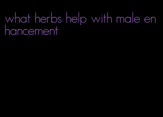 what herbs help with male enhancement