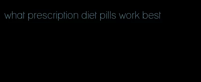 what prescription diet pills work best