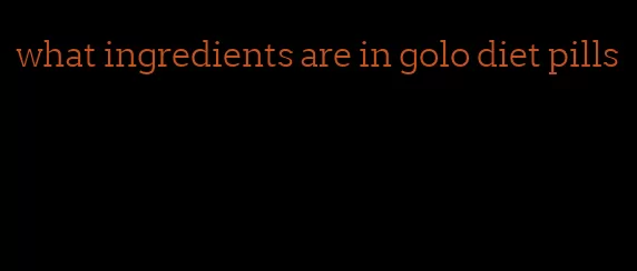 what ingredients are in golo diet pills