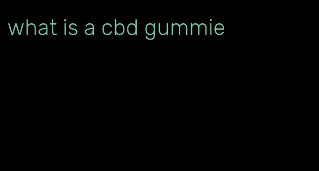 what is a cbd gummie